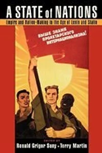 A State of Nations: Empire and Nation-Making the Age Lenin Stalin