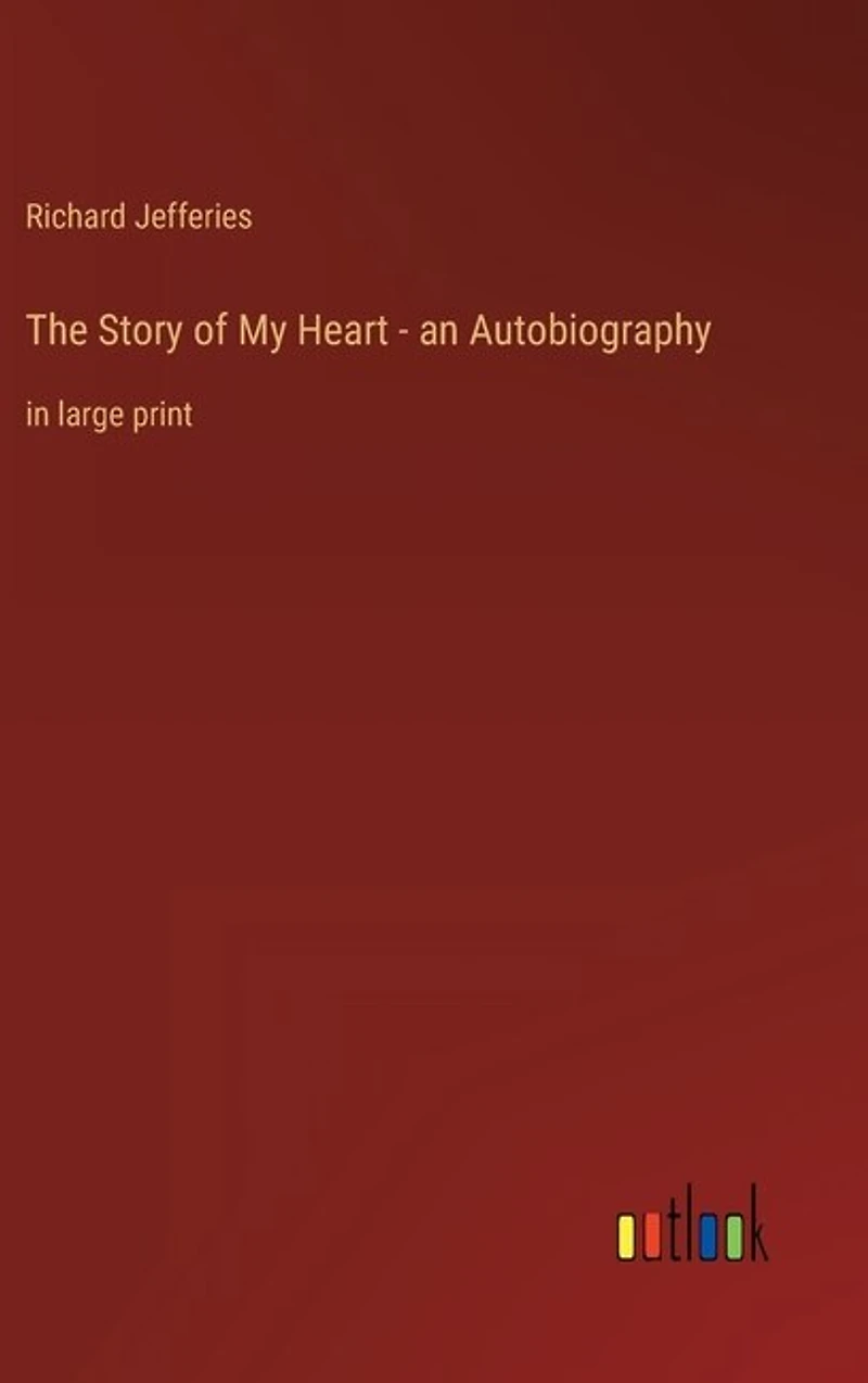 The Story of My Heart - an Autobiography: in large print