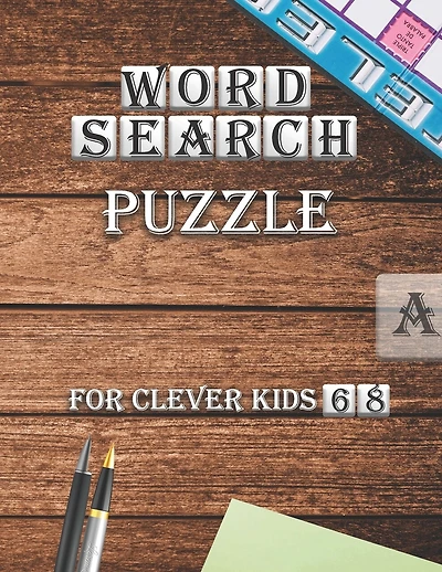 Word Search Puzzle For Clever kids 6-8: First Kids Word Search Puzzle Book ages 4-6 & 6-8.Practice Spelling, Learn Vocabulary, and Improve Reading Skills.(Search and Find)