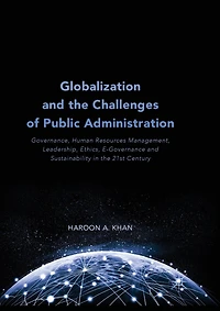 Globalization and the Challenges of Public Administration: Governance, Human Resources Management, Leadership, Ethics, E-Governance Sustainability 21st Century