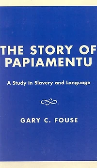 The Story of Papiamentu: A Study Slavery and Language
