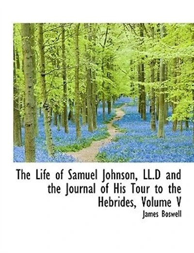 the Life of Samuel Johnson, LL.D and Journal His Tour to Hebrides, Volume V