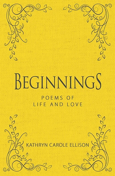 Beginnings: Poems Of Life And Love