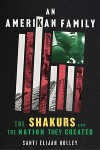 An Amerikan Family: the Shakurs and Nation They Created