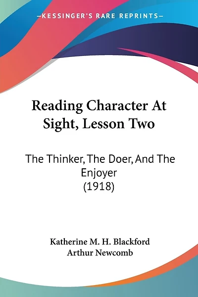 Reading Character At Sight, Lesson Two: The Thinker, The Doer, And The Enjoyer (1918)
