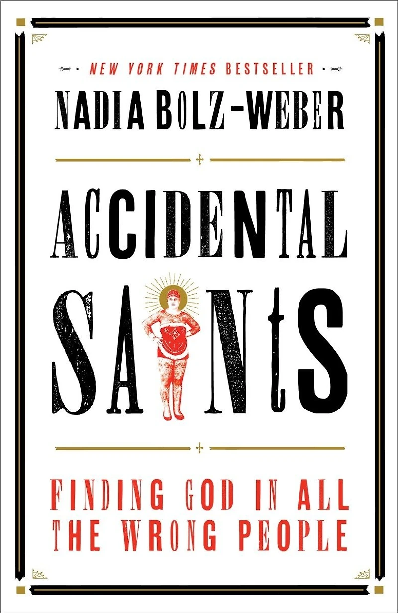 Accidental Saints: Finding God All The Wrong People