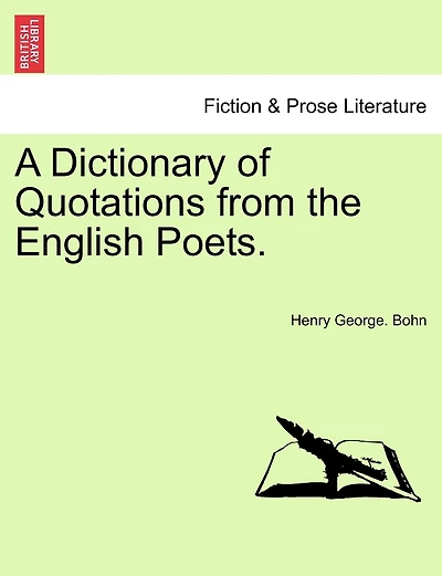 A Dictionary Of Quotations From The English Poets.