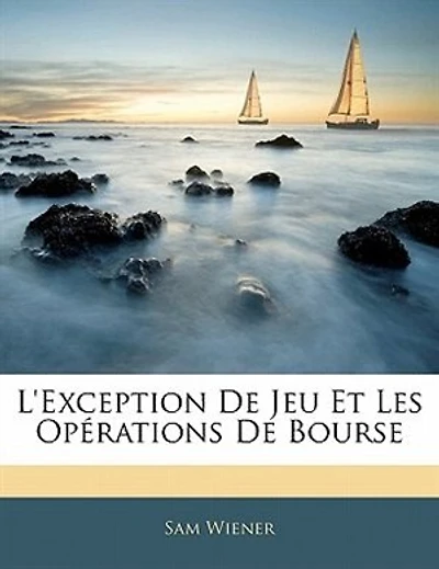 L'Exception De Jeu Et Les Opérations Bourse - Primary Source Edition