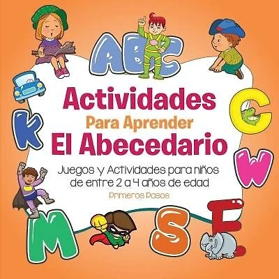 Actividades para aprender el Abecedario: Juegos y Actividades para niños de entre 2 a 4 años de edad