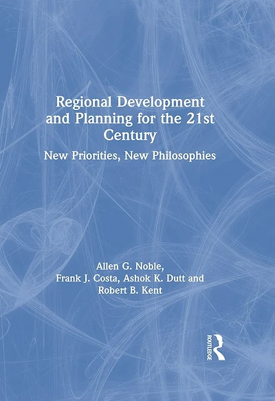 Regional Development and Planning for the 21st Century: New Priorities, New Philosophies