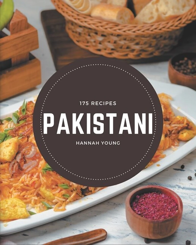 175 Pakistani Recipes: An Inspiring Pakistani Cookbook for You