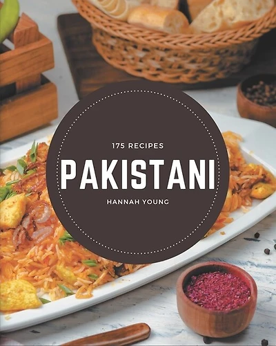 175 Pakistani Recipes: An Inspiring Pakistani Cookbook for You