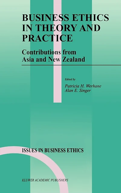 Business Ethics Theory and Practice: Contributions from Asia New Zealand