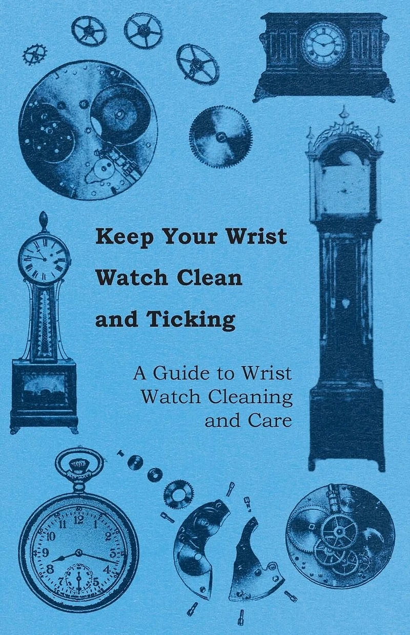 Keep Your Wrist Watch Clean and Ticking - A Guide to Wrist Watch Cleaning and Care