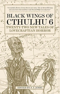 Black Wings of Cthulhu (Volume Six): Tales Lovecraftian Horror
