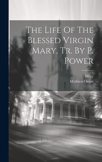 The Life Of The Blessed Virgin Mary
