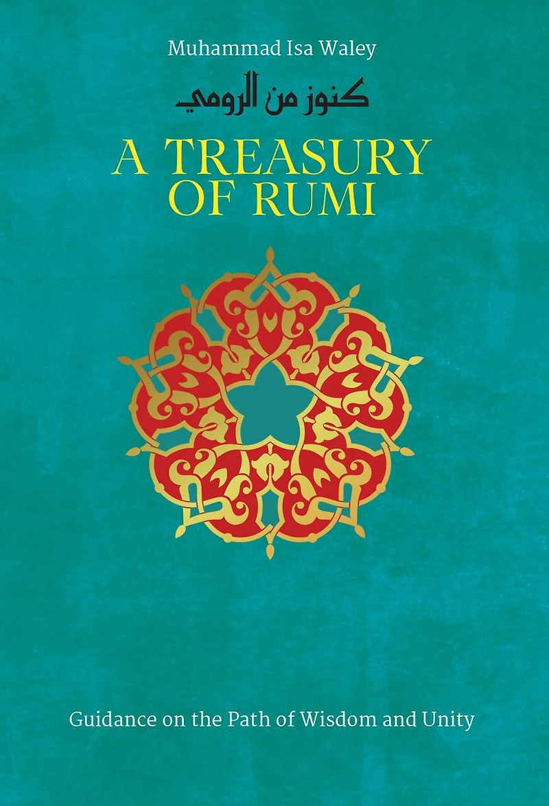 A Treasury of Rumi: Guidance on the Path Wisdom and Unity
