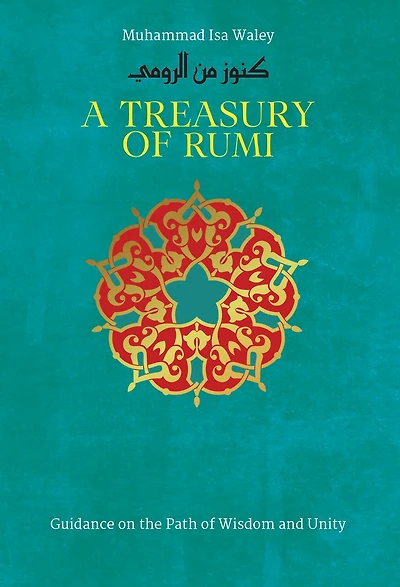 A Treasury of Rumi: Guidance on the Path Wisdom and Unity