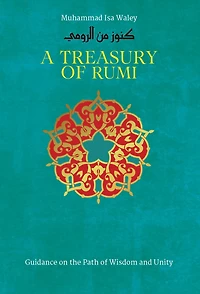 A Treasury of Rumi: Guidance on the Path Wisdom and Unity