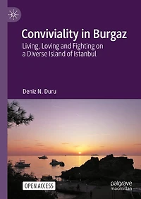 Conviviality in Burgaz: Living, Loving and Fighting on a Diverse Island of Istanbul