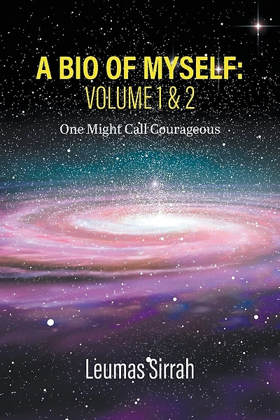 A Bio of Myself: VOLUME 1 & 2 One Might Call Courageous
