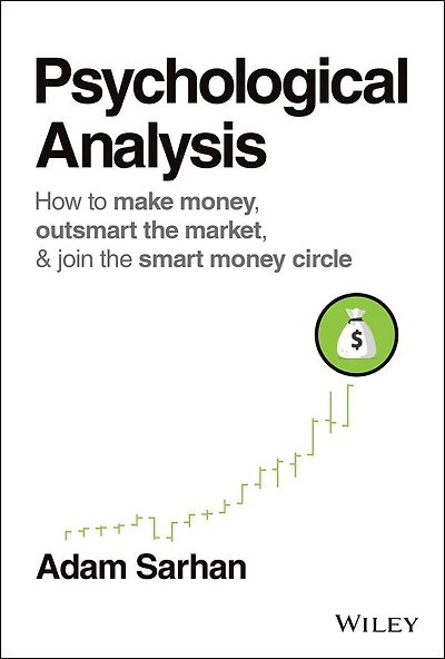 Psychological Analysis: How To Make Money, Outsmart The Market, And Join Smart Money Circle
