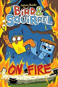 Bird & Squirrel On Fire: A Graphic Novel (Bird #4)