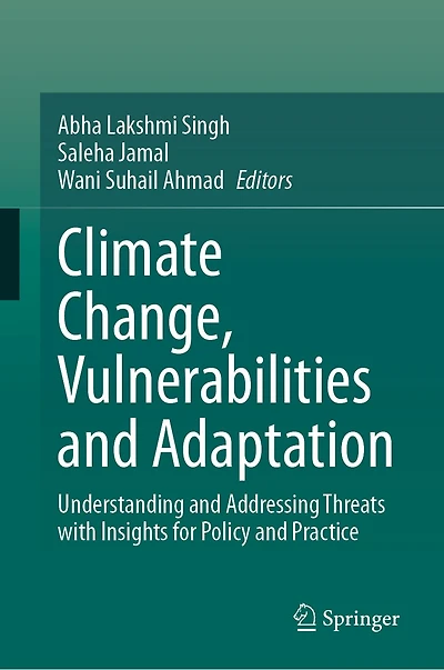 Climate Change, Vulnerabilities and Adaptation: Understanding Addressing Threats with Insights for Policy Practi: Practice