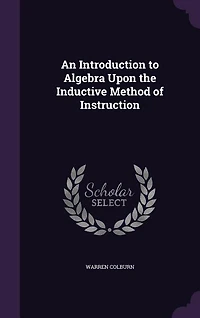An Introduction to Algebra Upon the Inductive Method of Instruction