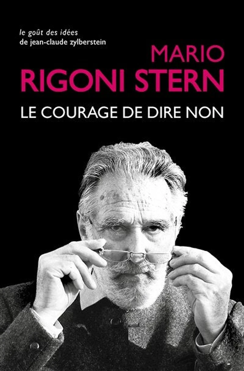 Le courage de dire non: conversations et entretiens, 1963-2007