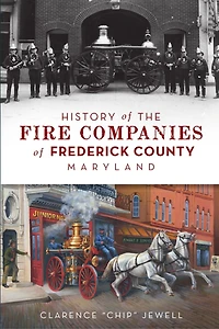 History Of The Fire Companies Frederick County, Maryland
