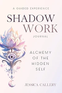Shadow Work: Alchemy of the Hidden Self