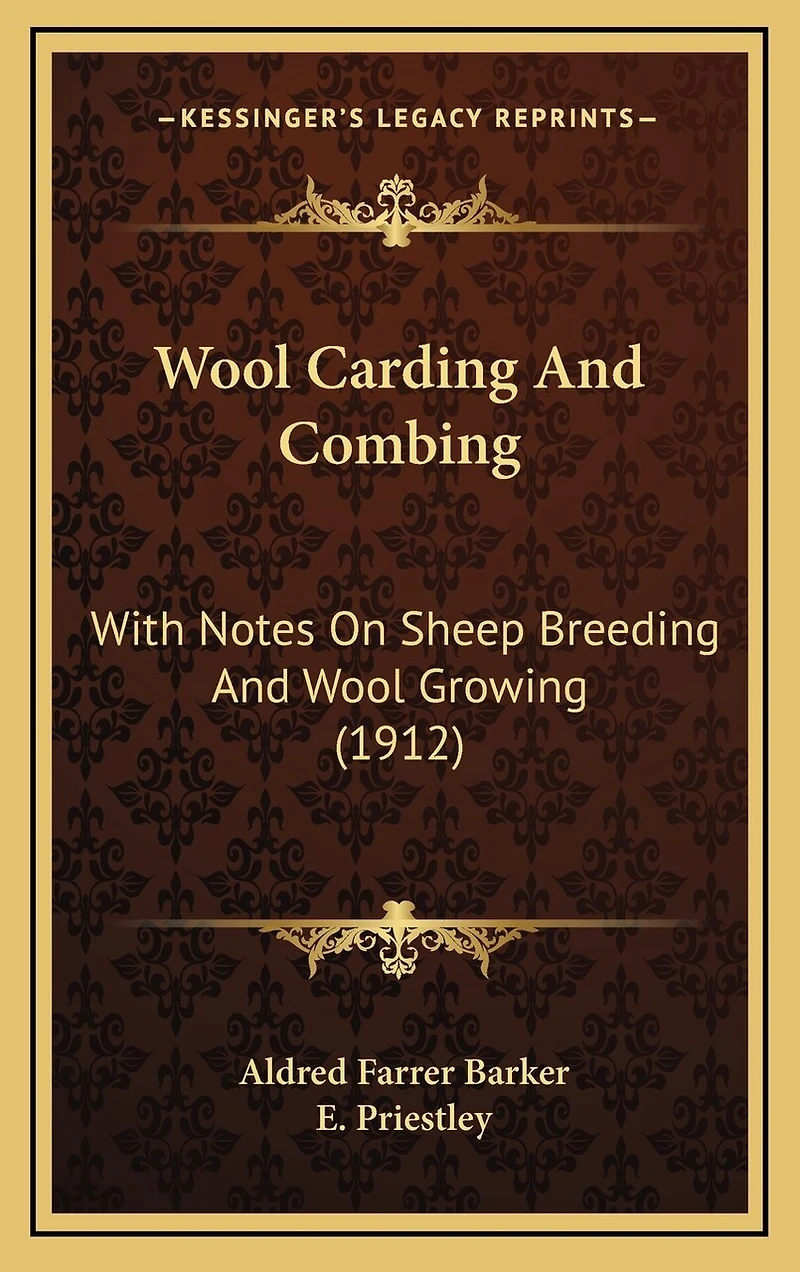Wool Carding And Combing: With Notes On Sheep Breeding And Wool Growing (1912)
