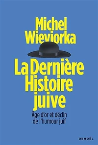 La dernière histoire juive: âge d'or et déclin de l'humour juif