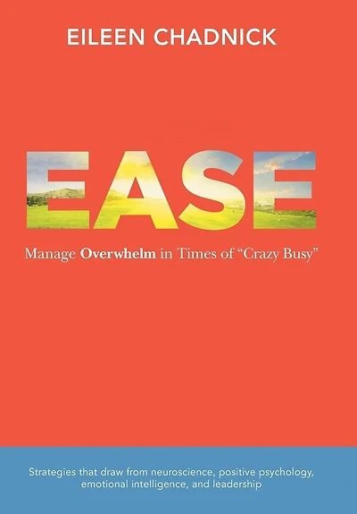 Ease: Manage Overwhelm Times of Crazy Busy