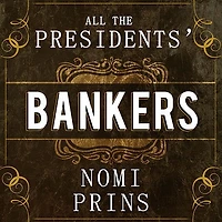 All The Presidents' Bankers Lib/E: Hidden Alliances That Drive American Power