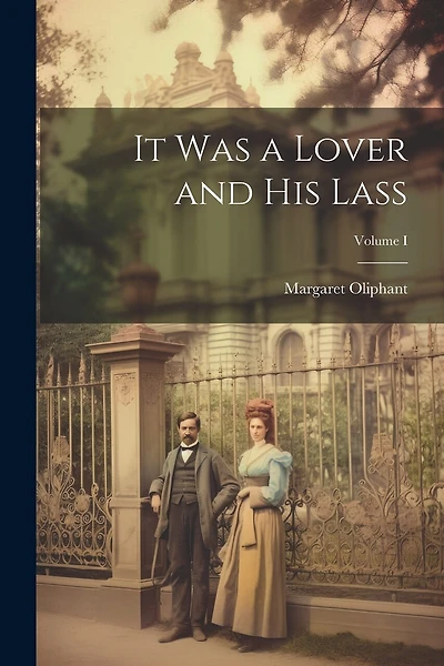 It Was a Lover and His Lass; Volume I