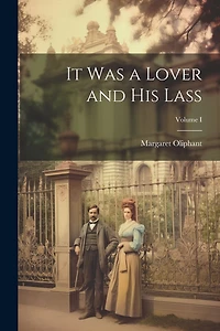 It Was a Lover and His Lass; Volume I