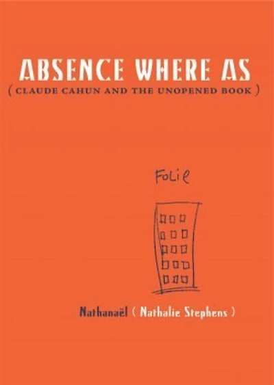 Absence Where As: Claude Cahun And The Unopened Book