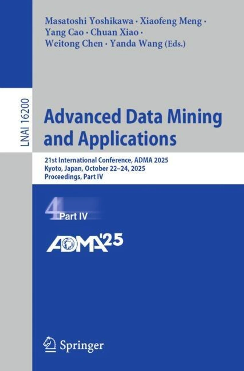Advanced Data Mining and Applications: 21st International Conference, ADMA 2025, Kyoto, Japan, October 22-24, Proceedings