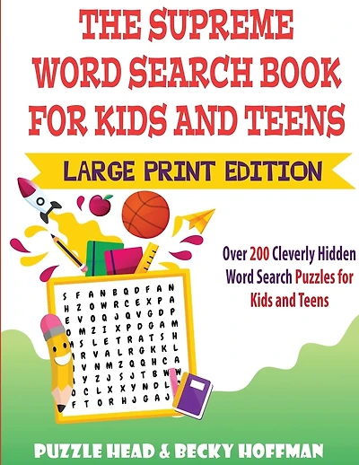The Supreme Word Search Book for Kids and Teens - Large Print Edition: Over 200 Cleverly Hidden Word Search Puzzles for Kids and Teens