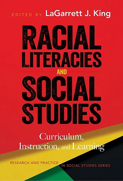 Racial Literacies and Social Studies: Curriculum, Instruction, Learning