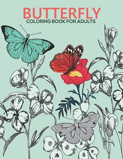 Butterfly coloring book for adults: An Adult Coloring Book with Stress-relief, Easy and Relaxing Coloring Pages.