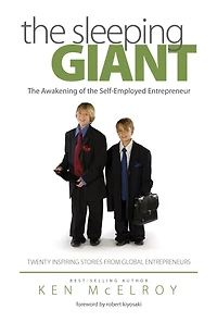 The Sleeping Giant: The Awakening of the Self-Employed Entrepreneur. Twenty Inspiring Stories from Global Entrepreneurs.