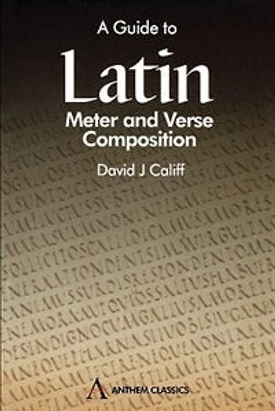 A Guide To Latin Meter And Verse Composition