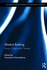 Shadow Banking: Scope, Origins And Theories