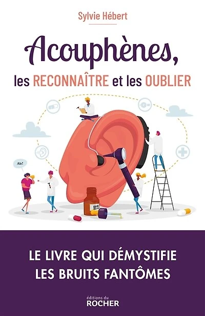 Acouphènes, les reconnaître et les oublier