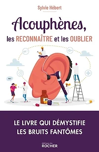 Acouphènes, les reconnaître et les oublier