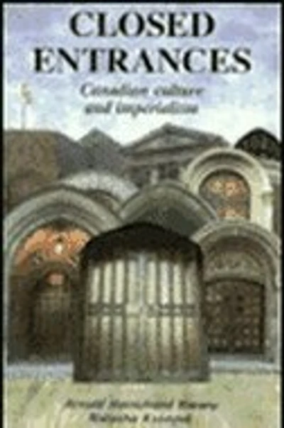 Closed Entrances: Canadian Culture and Imperialism