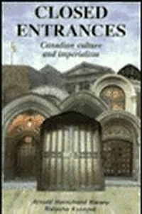 Closed Entrances: Canadian Culture and Imperialism